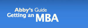 Abby's Guide to Getting an MBA