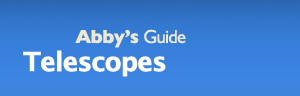 Abby's Guide to Telescopes